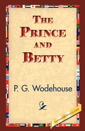 The Prince and Betty by P G Wodehouse 9781421833989