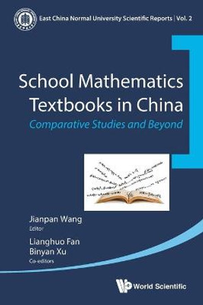 School Mathematics Textbooks In China: Comparative Studies And Beyond by Jianpan Wang