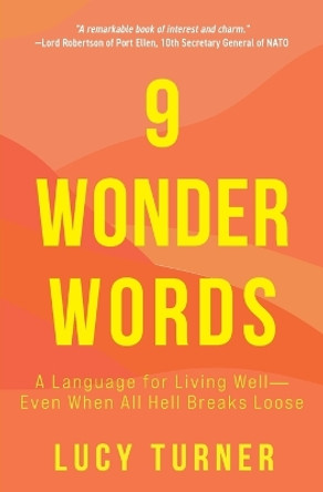 9 Wonder Words: A Language for Living Well- Even When All Hell Breaks Loose by Lucy Turner 9781734840087