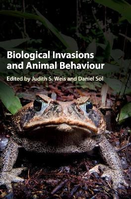 Biological Invasions and Animal Behaviour by Judith S. Weis 9781107077775