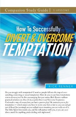 How To Successfully Divert and Overcome Temptation Study Guide by Rick Renner 9781680319040