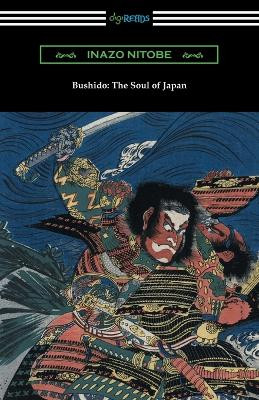 Bushido: The Soul of Japan (with an Introduction by William Elliot Griffis) by Inazo Nitobe 9781420958294