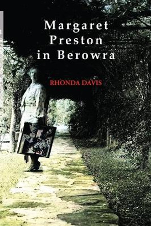 Margaret Preston in Berowra by Rhonda Davis 9781922473318