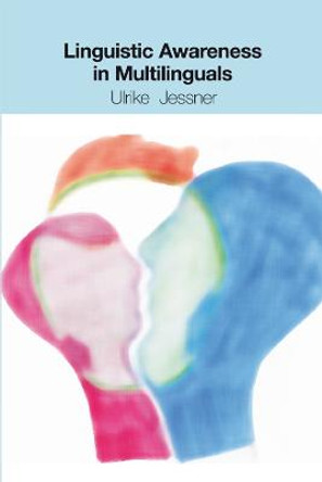 Linguistic Awareness in Multilinguals: English as a Third Language by Ulrike Jessner