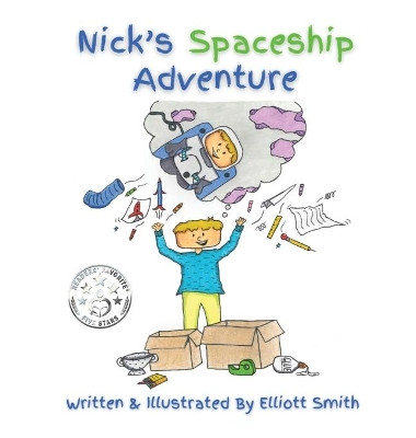 Nick's Spaceship Adventure by Elliott Smith 9781735641898