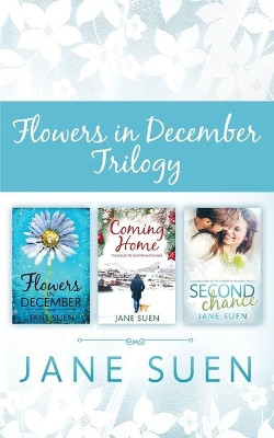 Flowers in December Trilogy: Flowers in December, Coming Home, Second Chance by Jane Suen 9781951002084