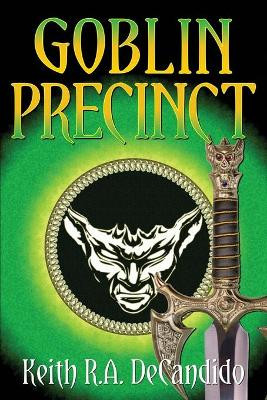 Goblin Precinct by Keith R a DeCandido 9781942990864