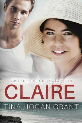 Claire The Sabela Series Book 3 by Tina H Grant 9781733361477