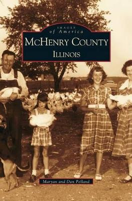 McHenry County: Illinois by Dan Pelland 9781531612634