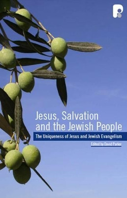 Jesus, Salvation and the Jewish People: The Uniqueness of Jesus and Jewish Evangelism by David L. Parker 9781842276693