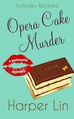 Opera Cake Murder by Harper Lin 9781987859089