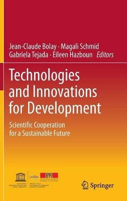 Technologies and Innovations for Development: Scientific Cooperation for a Sustainable Future by Jean-Claude Bolay 9782817802671
