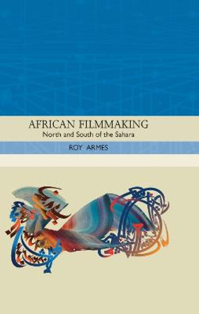 African Filmmaking: North and South of the Sahara by Roy Armes