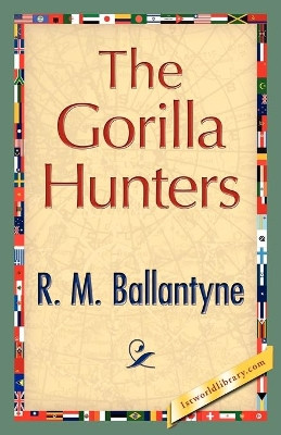 The Gorilla Hunters by M Ballantyne R M Ballantyne 9781421896748