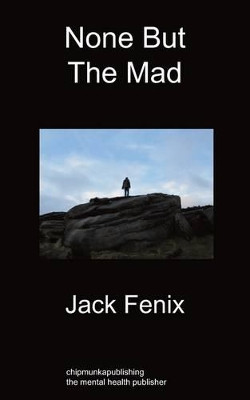 None But the Mad by Jack Fenix 9781849915878