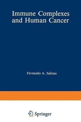 Immune Complexes and Human Cancer by Fernando Salinas 9781468449334