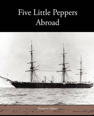 Five Little Peppers Abroad by Margaret Sidney 9781438535401