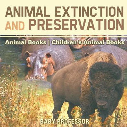 Animal Extinction and Preservation - Animal Books Children's Animal Books by Baby Professor 9781541938717