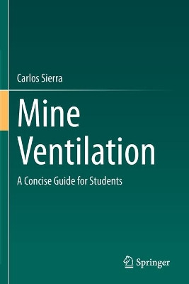 Mine Ventilation: A Concise Guide for Students by Carlos Sierra 9783030498054