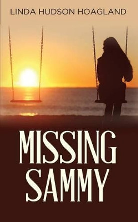 Missing Sammy by Linda Hudson Hoagland 9781939289742
