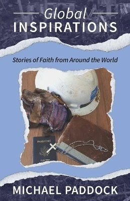 Global Inspirations: Stories of Faith from Around the World by Michael Paddock 9781645382881