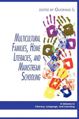 Multicultural Families, Home Literacies, and Mainstream Schooling by Guofang Li 9781607520351