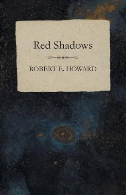 Red Shadows by Robert E Howard 9781473322950