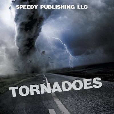 Tornadoes by Speedy Publishing LLC 9781635012477