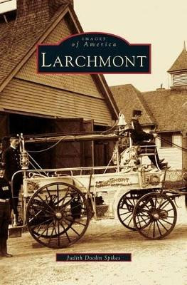 Larchmont by Judith Doolin Spikes 9781531608774