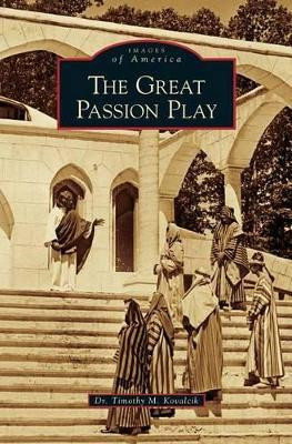 Great Passion Play by Dr Timothy M Kovalcik 9781531633479