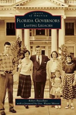 Florida Governors: Lasting Legacies by Robert Buccellato 9781531670948