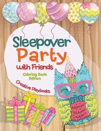 Sleepover Party with Friends Coloring Book Edition by Creative Playbooks 9781683239185