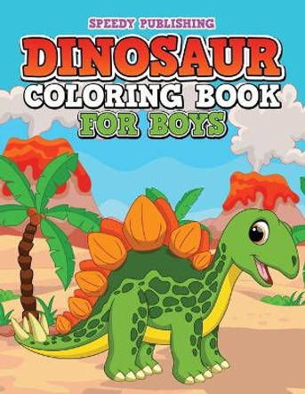 Dinosaur Coloring Book For Boys by Speedy Publishing LLC 9781681451633
