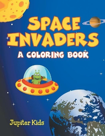Space Invaders (A Coloring Book) by Jupiter Kids 9781682129937