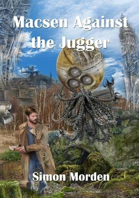 Macsen Against the Jugger by Simon Morden 9781912950072