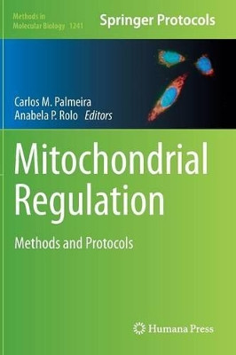 Mitochondrial Regulation: Methods and Protocols by Carlos M. Palmeira 9781493918744