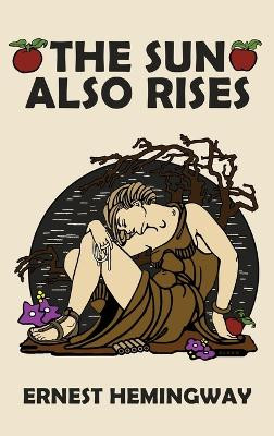 The Sun Also Rises by Ernest Hemingway 9781645941637