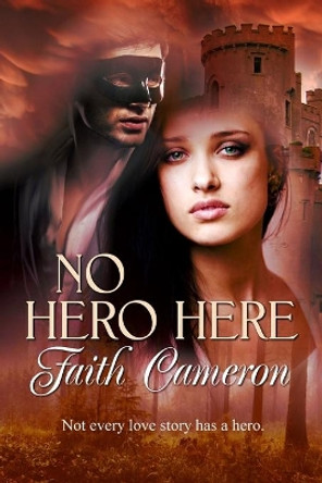 No Hero Here by Faith Cameron 9781926681696
