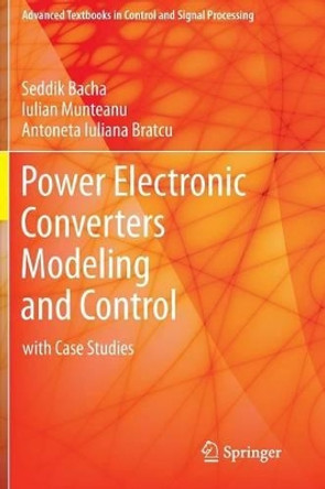 Power Electronic Converters Modeling and Control: with Case Studies by Seddik Bacha 9781447154778