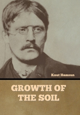 Growth of the Soil by Knut Hamsun 9781636378879