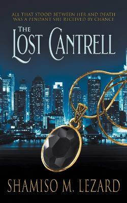 The Lost Cantrell by Shamiso M Lezard 9781509243655