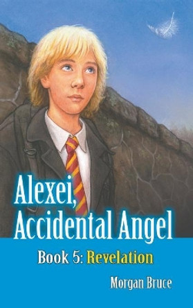 Revelation: Alexei, Accidental Angel - Book 5 by Morgan Bruce 9781946540317