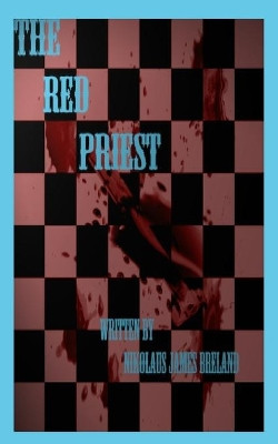 The red priest: episode 1 by Nikolaus James Breland 9781737186540