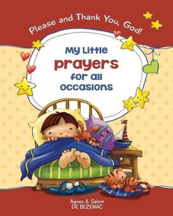 My Little Prayers for All Occasions: Please and Thank You, God! by Agnes De Bezenac 9781634740692