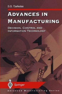 Advances in Manufacturing: Decision, Control and Information Technology by Spyros G. Tzafestas 9781447112174