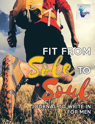 Fit from Sole to Soul Journal to Write in for Men by Planners & Notebooks Inspira Journals 9781645212294