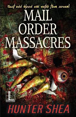 Mail Order Massacres by Shea Hunter 9781516109159