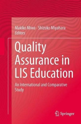 Quality Assurance in LIS Education: An International and Comparative Study by Makiko Miwa 9781493947799