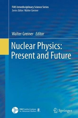 Nuclear Physics: Present and Future by Walter Greiner 9783319364094