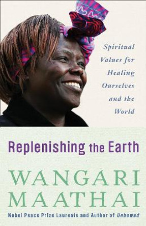 Replenishing The Earth by Wangari Maathai